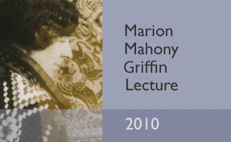 Marion Mahony Griffin Lecture - Marion, Miles and The Magic of America - Wednesday 21 April 2010 at 6.00pm |  2